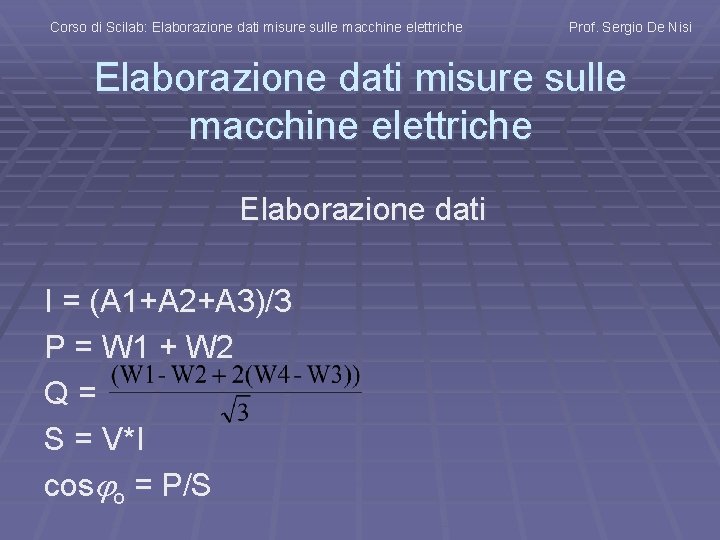 Corso di Scilab: Elaborazione dati misure sulle macchine elettriche Prof. Sergio De Nisi Elaborazione