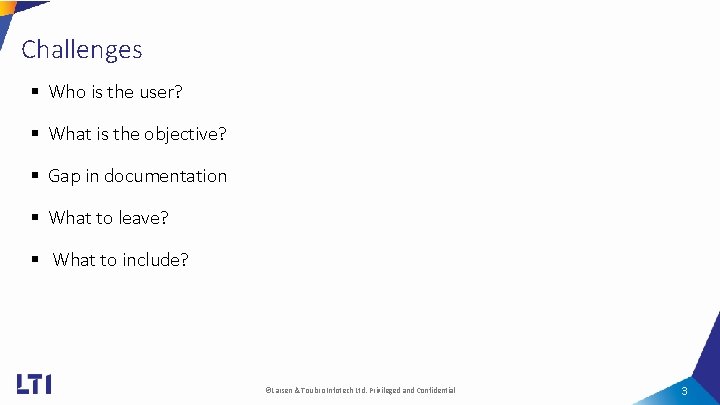 Challenges § Who is the user? § What is the objective? § Gap in