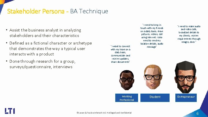 Stakeholder Persona - BA Technique • Assist the business analyst in analyzing stakeholders and