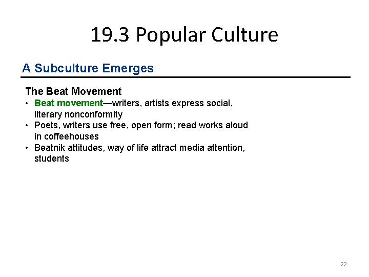 19. 3 Popular Culture A Subculture Emerges The Beat Movement • Beat movement—writers, artists