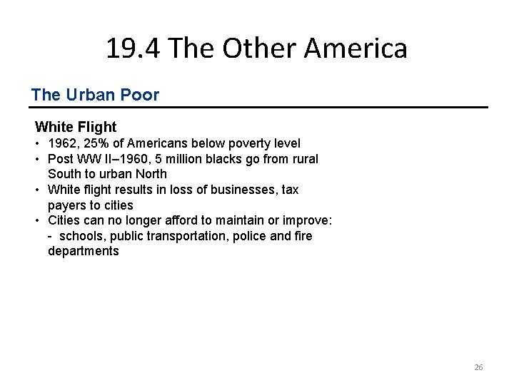 19. 4 The Other America The Urban Poor White Flight • 1962, 25% of