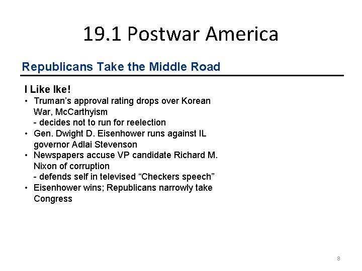 19. 1 Postwar America Republicans Take the Middle Road I Like Ike! • Truman’s