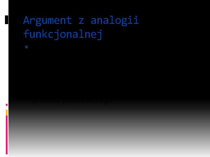 Argument z analogii funkcjonalnej „Jeśli w obliczu pewnego zadania część świata funkcjonuje jako proces,