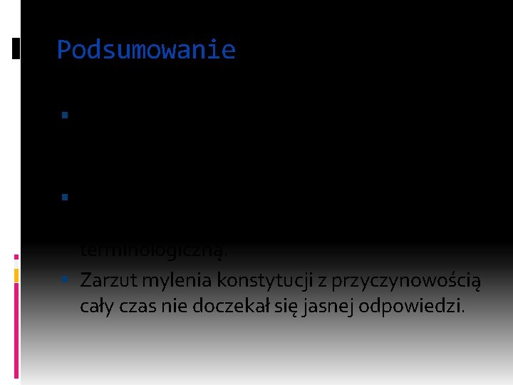 Podsumowanie Koncepcja umysłu rozszerzonego wpisuje się w wiarygodną biologiczną wizję ludzkiego poznania. Budzi jednak