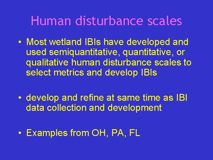 Human disturbance scales • Most wetland IBIs have developed and used semiquantitative, or qualitative