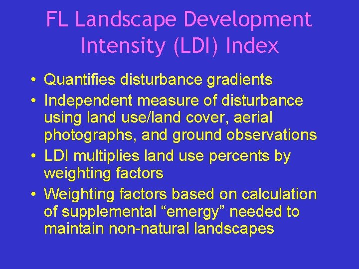 FL Landscape Development Intensity (LDI) Index • Quantifies disturbance gradients • Independent measure of