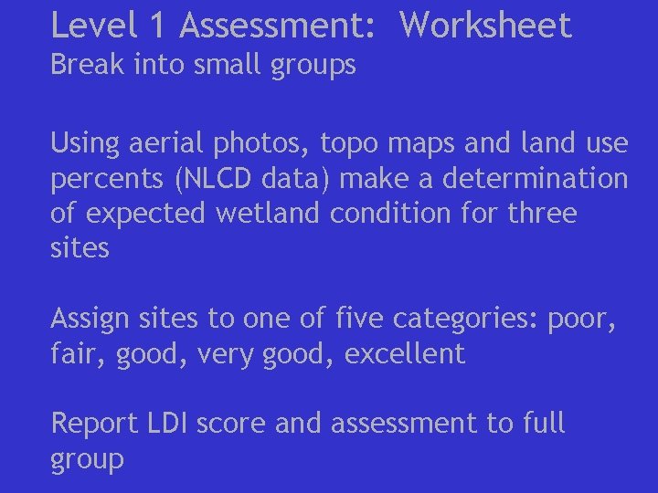 Level 1 Assessment: Worksheet Break into small groups Using aerial photos, topo maps and