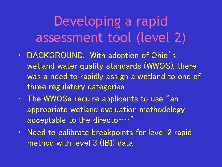 Developing a rapid assessment tool (level 2) • BACKGROUND. With adoption of Ohio’s wetland
