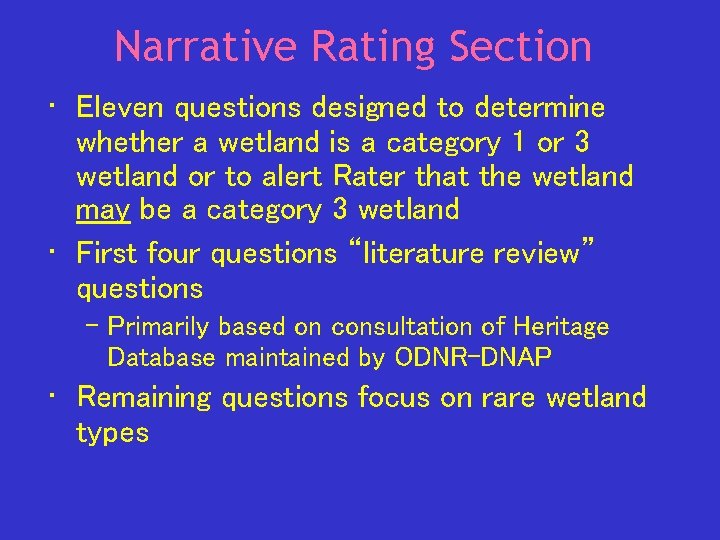 Narrative Rating Section • Eleven questions designed to determine whether a wetland is a