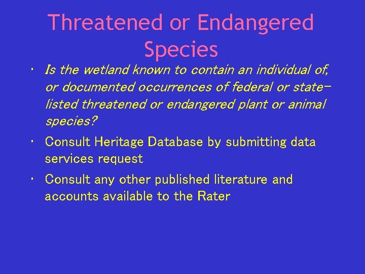 Threatened or Endangered Species • Is the wetland known to contain an individual of,