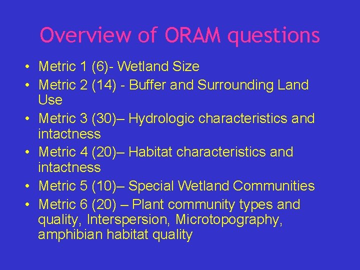 Overview of ORAM questions • Metric 1 (6)- Wetland Size • Metric 2 (14)