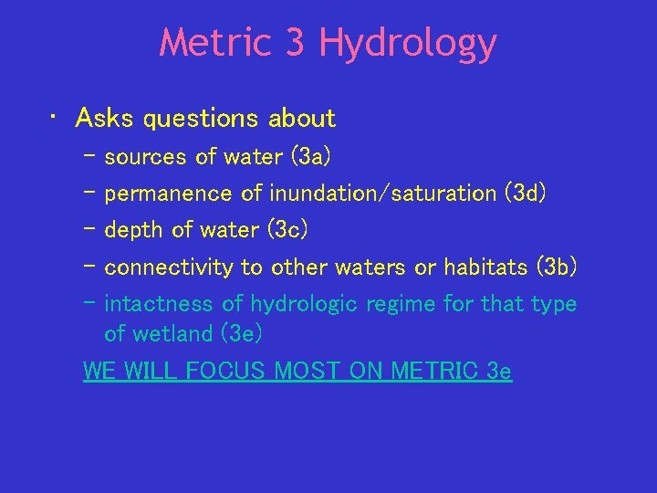 Metric 3 Hydrology • Asks questions about – sources of water (3 a) –