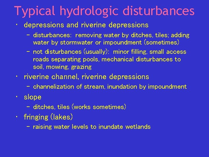 Typical hydrologic disturbances • depressions and riverine depressions – disturbances: removing water by ditches,