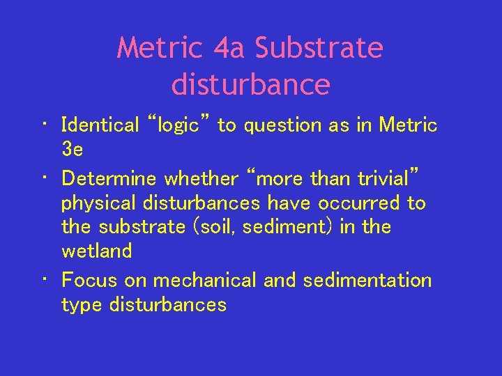 Metric 4 a Substrate disturbance • Identical “logic” to question as in Metric 3