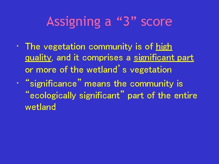 Assigning a “ 3” score • The vegetation community is of high quality, and