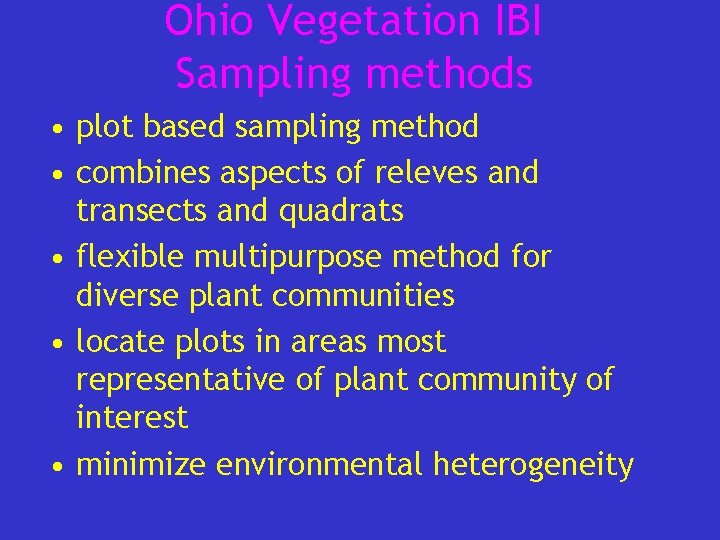 Ohio Vegetation IBI Sampling methods • plot based sampling method • combines aspects of