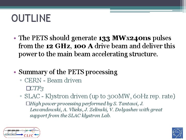 OUTLINE • The PETS should generate 133 MWx 240 ns pulses from the 12