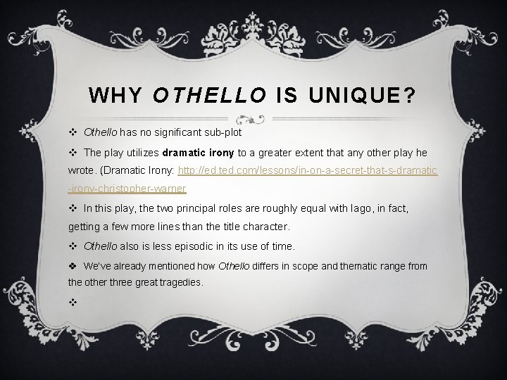 W HY OTHELLO IS UNIQUE? v Othello has no significant sub-plot v The play