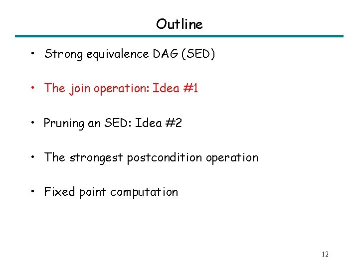 Outline • Strong equivalence DAG (SED) • The join operation: Idea #1 • Pruning