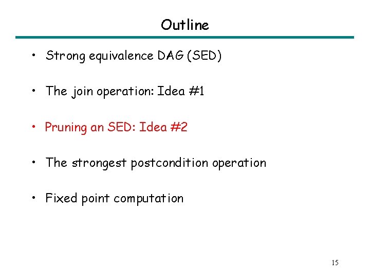 Outline • Strong equivalence DAG (SED) • The join operation: Idea #1 • Pruning