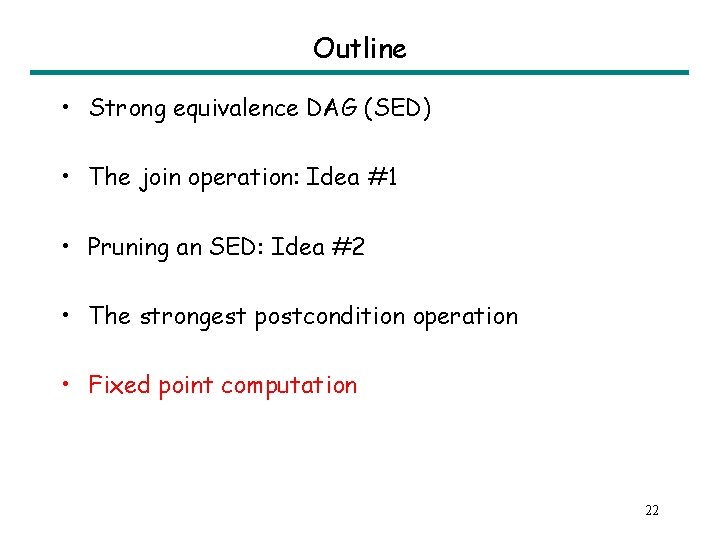 Outline • Strong equivalence DAG (SED) • The join operation: Idea #1 • Pruning