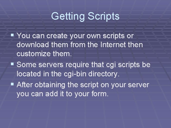Getting Scripts § You can create your own scripts or download them from the