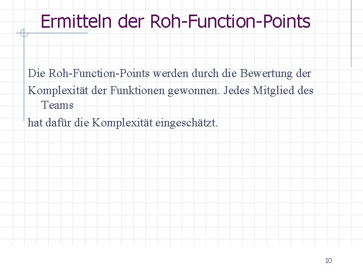 Ermitteln der Roh-Function-Points Die Roh-Function-Points werden durch die Bewertung der Komplexität der Funktionen gewonnen.