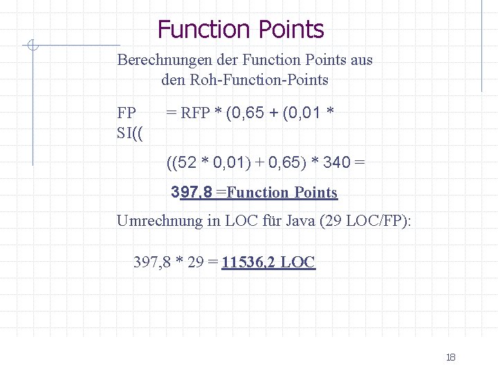 Function Points Berechnungen der Function Points aus den Roh-Function-Points FP SI(( = RFP *