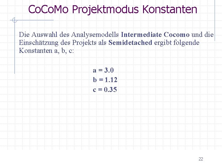 Co. Mo Projektmodus Konstanten Die Auswahl des Analysemodells Intermediate Cocomo und die Einschätzung des