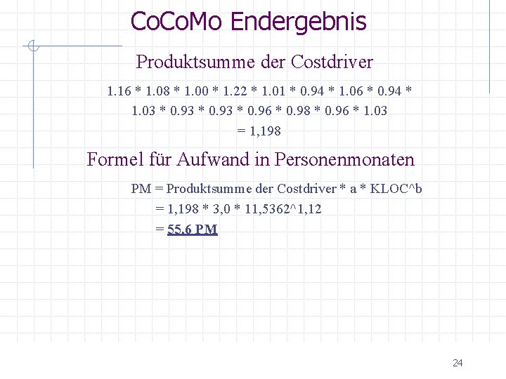 Co. Mo Endergebnis Produktsumme der Costdriver 1. 16 * 1. 08 * 1. 00