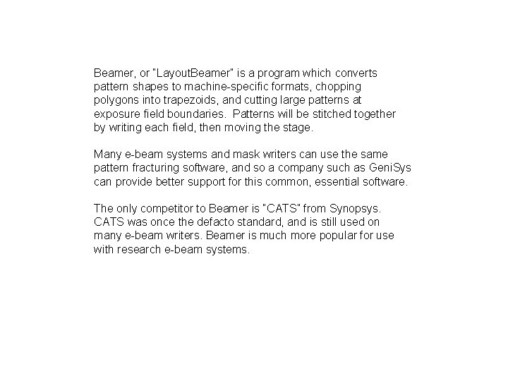 Beamer, or “Layout. Beamer” is a program which converts pattern shapes to machine-specific formats,