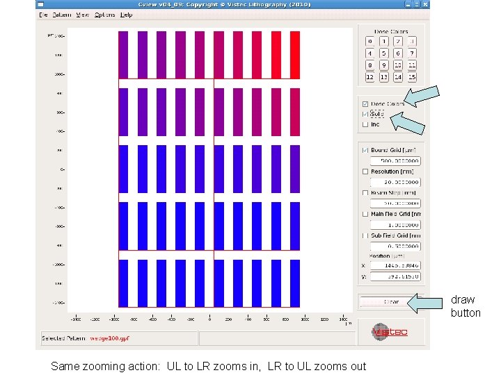 draw button Same zooming action: UL to LR zooms in, LR to UL zooms