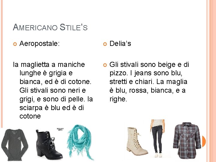 AMERICANO STILE’S Aeropostale: la maglietta a maniche lunghe è grigia e bianca, ed è