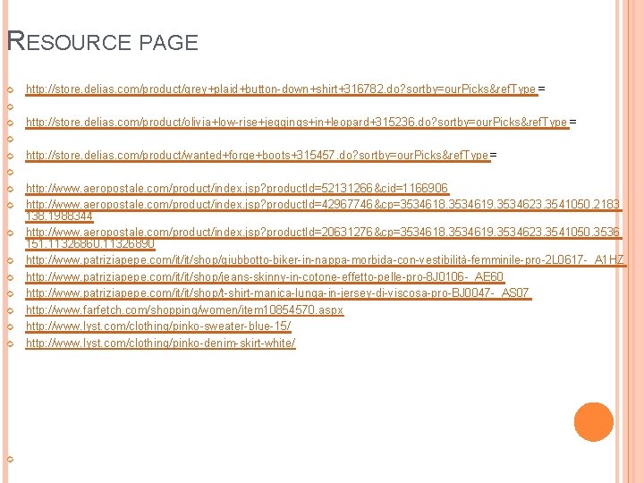 RESOURCE PAGE http: //store. delias. com/product/grey+plaid+button-down+shirt+316782. do? sortby=our. Picks&ref. Type = http: //store. delias.