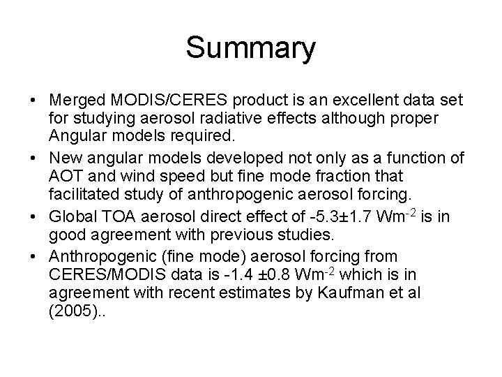 Summary • Merged MODIS/CERES product is an excellent data set for studying aerosol radiative