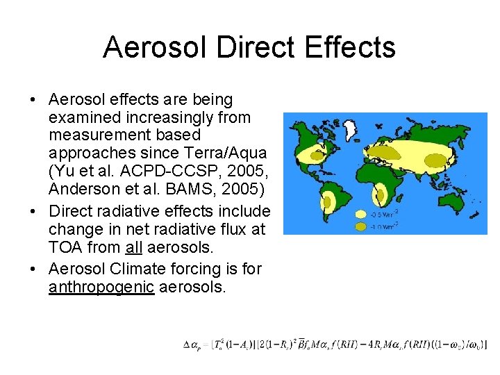 Aerosol Direct Effects • Aerosol effects are being examined increasingly from measurement based approaches