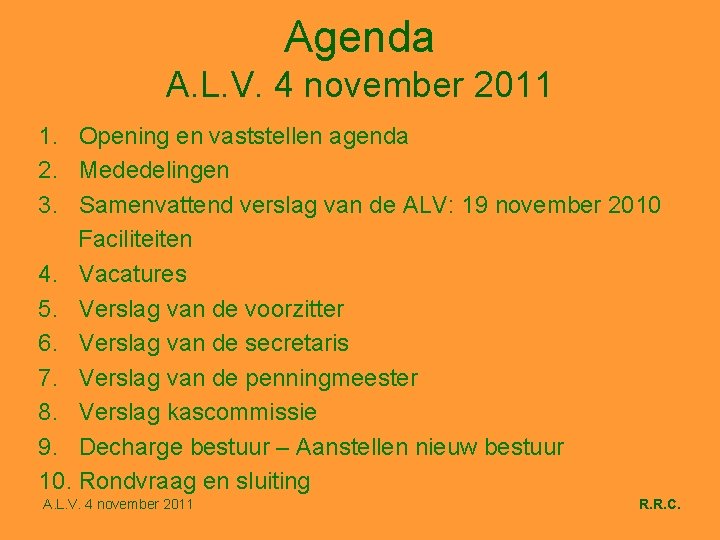 Agenda A. L. V. 4 november 2011 1. Opening en vaststellen agenda 2. Mededelingen