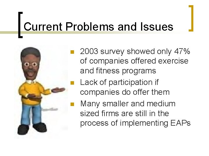 Current Problems and Issues n n n 2003 survey showed only 47% of companies