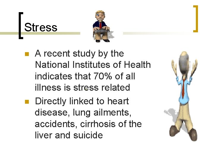 Stress n A recent study by the National Institutes of Health indicates that 70%