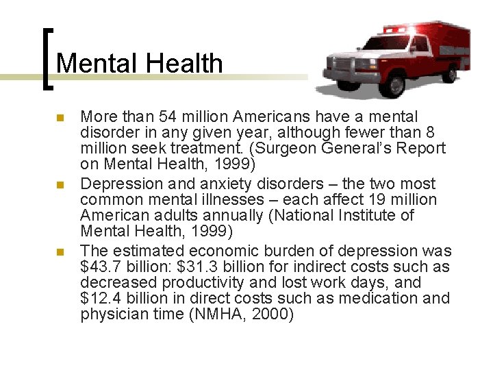 Mental Health n n n More than 54 million Americans have a mental disorder