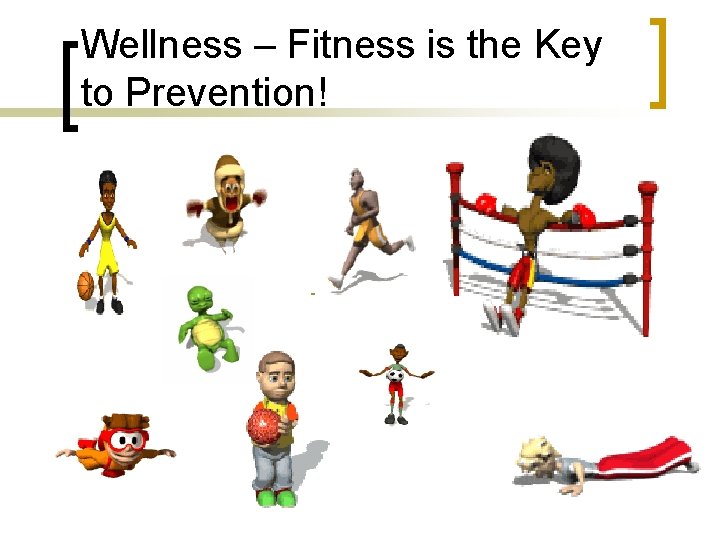 Wellness – Fitness is the Key to Prevention! 