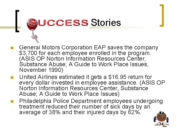  Stories n n n General Motors Corporation EAP saves the company $3, 700
