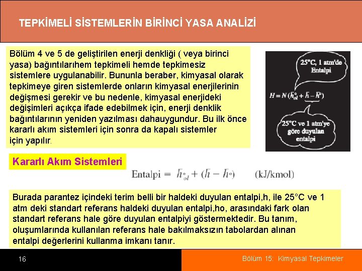 TEPKİMELİ SİSTEMLERİN BİRİNCİ YASA ANALİZİ Bölüm 4 ve 5 de geliştirilen enerji denkliği (