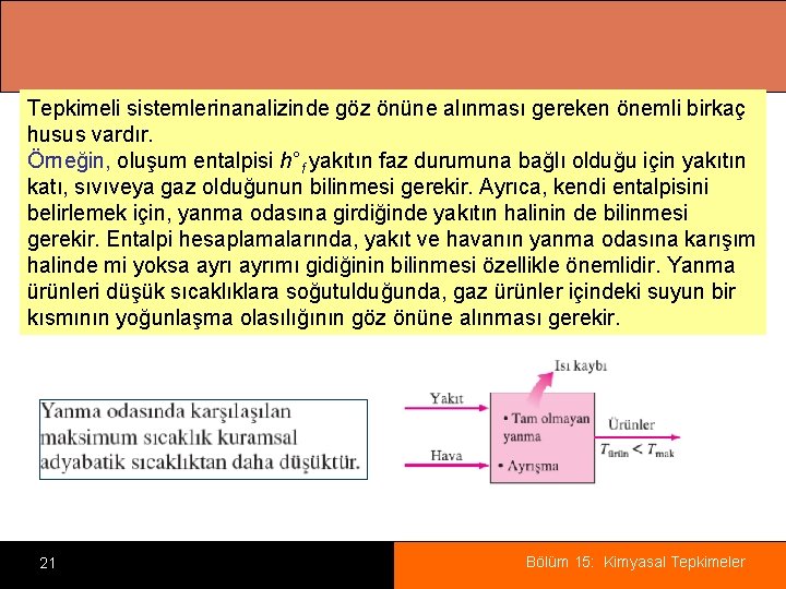 Tepkimeli sistemlerinanalizinde göz önüne alınması gereken önemli birkaç husus vardır. Örneğin, oluşum entalpisi h°f