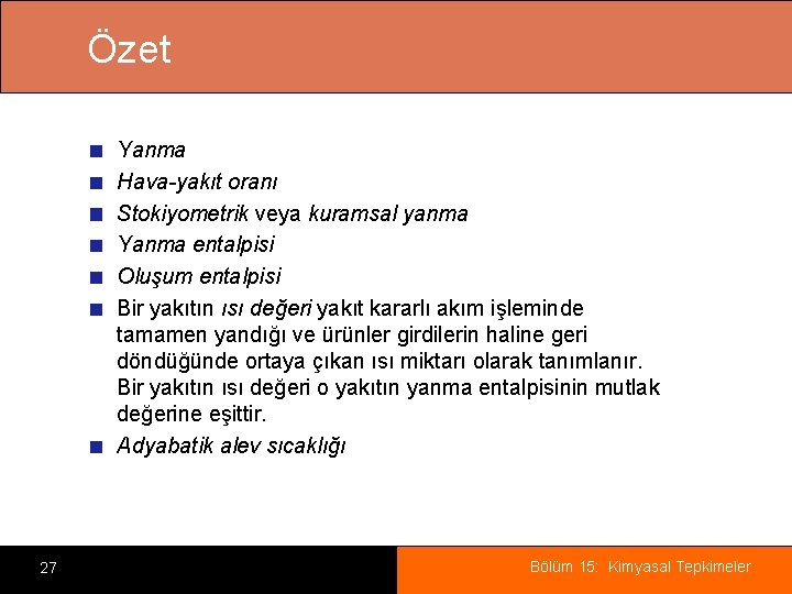 Özet Yanma Hava-yakıt oranı Stokiyometrik veya kuramsal yanma Yanma entalpisi Oluşum entalpisi Bir yakıtın