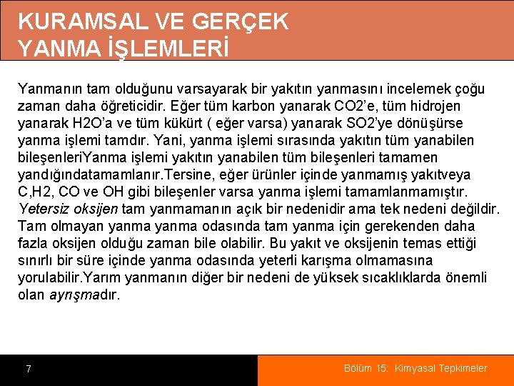 KURAMSAL VE GERÇEK YANMA İŞLEMLERİ Yanmanın tam olduğunu varsayarak bir yakıtın yanmasını incelemek çoğu