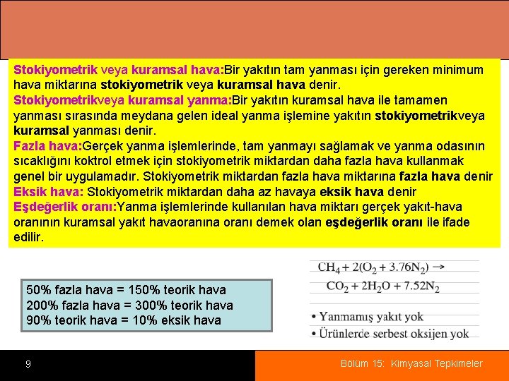 Stokiyometrik veya kuramsal hava: Bir yakıtın tam yanması için gereken minimum hava miktarına stokiyometrik