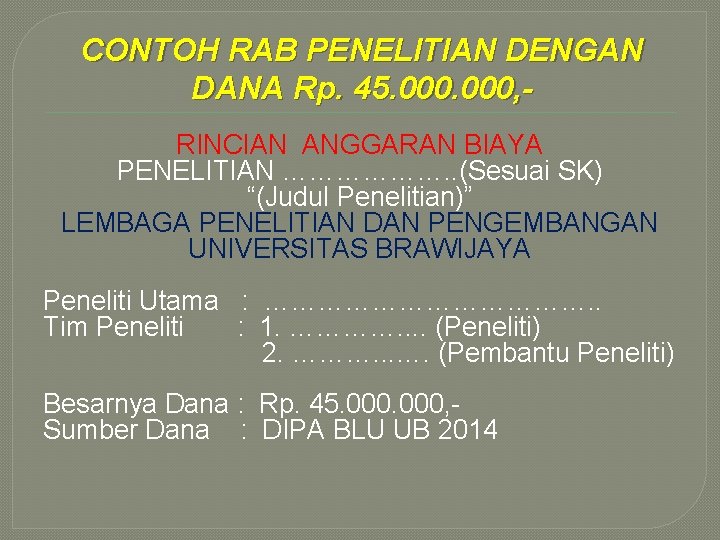 CONTOH RAB PENELITIAN DENGAN DANA Rp. 45. 000, RINCIAN ANGGARAN BIAYA PENELITIAN ………………. .