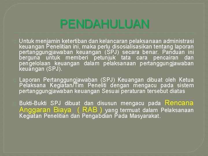 PENDAHULUAN � Untuk menjamin ketertiban dan kelancaran pelaksanaan administrasi keuangan Penelitian ini, maka perlu