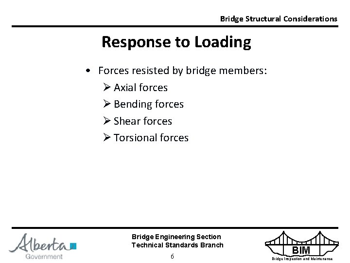 Bridge Structural Considerations Response to Loading • Forces resisted by bridge members: Ø Axial